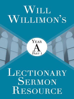 cover image of Will Willimons Lectionary Sermon Resource, Year A Part 1